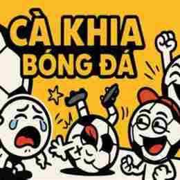 cà khịa bóng đá hôm nay