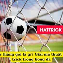 ghi 3 bàn trong bóng đá gọi là gì