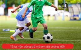 giao diện app tả lại một trận bóng đá mà em đã chứng kiến lớp 6