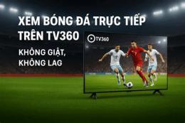 hướng dẫn sử dụng bóng đá tv360
