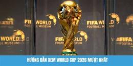 hướng dẫn sử dụng cho xem bóng đá world cup