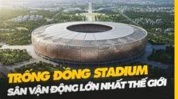 hướng dẫn sử dụng sân vận đông bóng đá lớn nhất thế giới