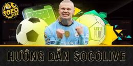 hướng dẫn sử dụng socolive bong da