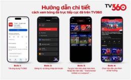 hướng dẫn sử dụng tv360 bóng đá trực tiếp