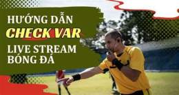 hướng dẫn sử dụng var bóng đá