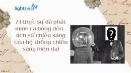 tính năng nổi bật ai đã phát minh ra bóng đèn