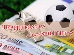 tính năng nổi bật hiệp phụ bóng đá bao lâu