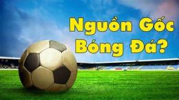 tính năng nổi bật nguồn gốc bóng đá