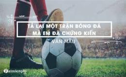 tính năng nổi bật tả lại một trận bóng đá mà em đã chứng kiến lớp 6