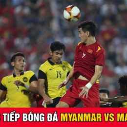 trực tiếp bóng đá malaysia và myanmar