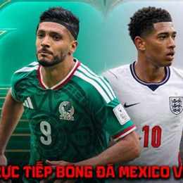 trực tiếp bóng đá mexico và anh